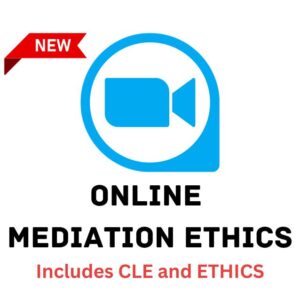 Online Mediation Ethics (1.0 Ethics Hour and CME)